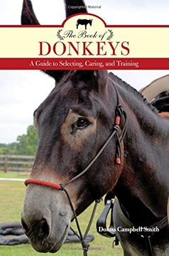 portada The Book of Donkeys: A Guide to Selecting, Caring, and Training