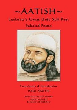 portada Aatish - Lucknow's Great Urdu Sufi Poet: Selected poems (en Inglés)