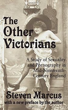 portada The Other Victorians: A Study of Sexuality and Pornography in Mid-Nineteenth-Century England (en Inglés)
