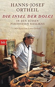 portada Die Insel der Dolci: In den Süßen Paradiesen Siziliens - mit Fotos von Lotta Ortheil (en Alemán)