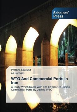portada WTO And Commercial Ports In Iran: A Study Which Deals With The Effects On Iranian Commercial Ports By Joining WTO