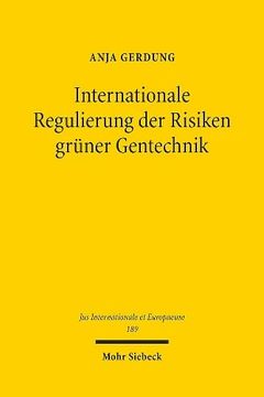 portada Internationale Regulierung Der Risiken Gruner Gentechnik: Koharenz Und Konsistenz Der Regulierung Im Hinblick Auf Transnationale Umwelt- Und Gesundhei (en Alemán)