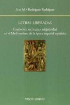 portada Letras liberadas : cautiverio, escritura y subjetividad en el mediterráneo de la época imperial española
