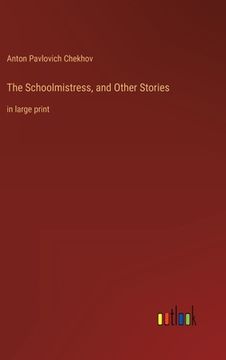 portada The Schoolmistress, and Other Stories: in large print (en Inglés)