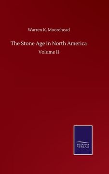 portada The Stone Age in North America: Volume II (en Inglés)