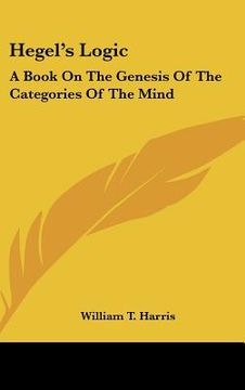portada hegel's logic: a book on the genesis of the categories of the mind: a critical exposition (1890) (en Inglés)