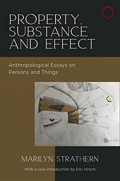 portada Property, Substance, and Effect: Anthropological Essays on Persons and Things (Classics in Ethnographic Theory) 