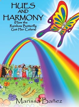 portada Hues and Harmony: How the Rainbow Butterfly Got Her Colors (en Inglés)