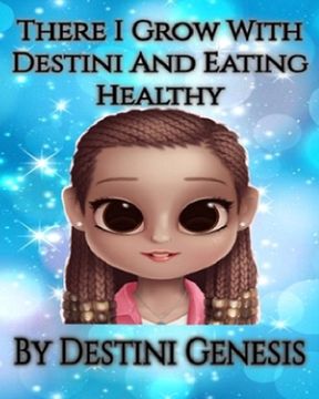 portada There I Grow With Destini And Eating Healthy (in English)