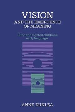 portada Vision and the Emergence of Meaning: Blind and Sighted Children's Early Language (in English)