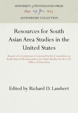 portada Resources for South Asian Area Studies in the United States: Report of a Conference Convened by the Committee on South Asia of the Association for Asian Studies for the U. So Office of Education (en Inglés)
