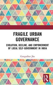 portada Fragile Urban Governance: Evolution, Decline, and Empowerment of Local Self-Government in India (en Inglés)