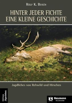 portada Hinter Jeder Fichte Eine Kleine Geschichte Band 3. Agdliches von Rehwild und Hirschen (in German)