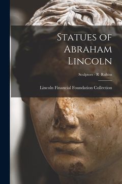 portada Statues of Abraham Lincoln; Sculptors - R Rubins (in English)