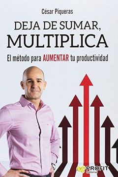 portada Deja de Sumar, Multiplica: El Método Para Aumentar tu Productividad
