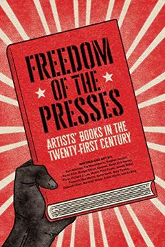 portada Freedom of the Presses: Artists' Books in the Twenty-First Century (en Inglés)