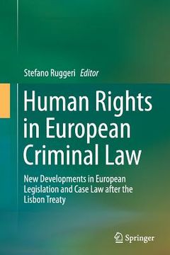 portada Human Rights in European Criminal Law: New Developments in European Legislation and Case Law After the Lisbon Treaty (in English)