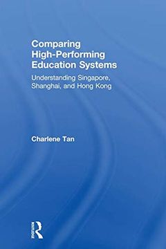 portada Comparing High-Performing Education Systems: Understanding Singapore, Shanghai, and Hong Kong (en Inglés)