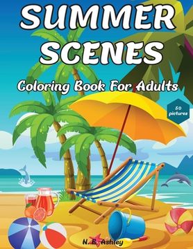 portada Summer Scenes Coloring Book for Adults: Easy and Simple Designs with Large Print Illustrations to color for Relaxation & Stress Relief (en Inglés)
