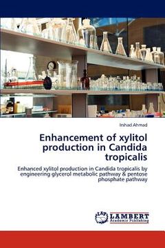 portada enhancement of xylitol production in candida tropicalis (en Inglés)