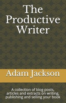 portada The Productive Writer: A collection of blog posts, articles and extracts on writing, publishing and selling your book