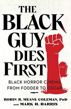 portada The Black guy Dies First: Black Horror Cinema From Fodder to Oscar (in English)