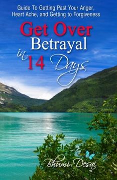 portada Get Over Betrayal in 14 Days: Guide to Getting Past Your Anger, Heart Ache, and Getting to Forgiveness. Volume 1 (in English)