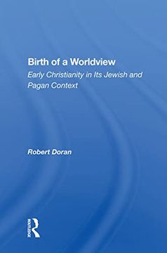 portada Birth of a Worldview: Early Christianity in its Jewish and Pagan Context (en Inglés)