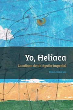 portada Yo, Heliaca: La odisea de un águila imperial