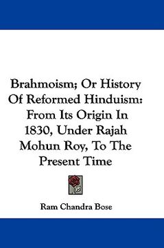 portada brahmoism; or history of reformed hinduism: from its origin in 1830, under rajah mohun roy, to the present time (in English)
