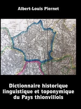 portada Dictionnaire historique, linguistique et toponymique du Pays thionvillois (en Francés)