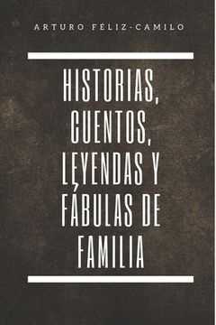 portada Historia, Cuentos, Leyendas y Fábulas de Familia (in Spanish)