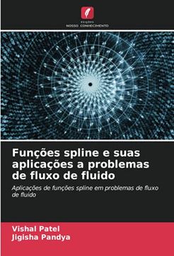 portada Funções Spline e Suas Aplicações a Problemas de Fluxo de Fluido: Aplicações de Funções Spline em Problemas de Fluxo de Fluido (en Portugués)