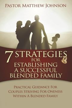 portada 7 Strategies for Establishing a Successful Blended Family: Practical Guidance For Couples Striving For Oneness Within A Blended Family