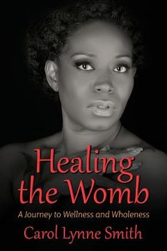 portada Healing the Womb: The Journey to Wellness and Wholeness