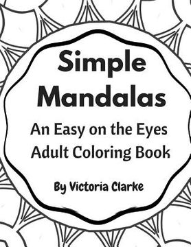 portada Simple Mandalas: A Simple Adult Coloring Book Easy on the Eyes (en Inglés)