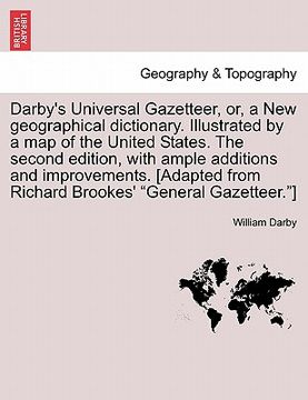 portada darby's universal gazetteer, or, a new geographical dictionary. illustrated by a map of the united states. the second edition, with ample additions an (en Inglés)