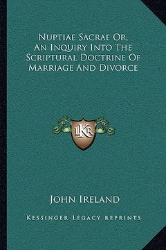 portada nuptiae sacrae or, an inquiry into the scriptural doctrine of marriage and divorce (en Inglés)