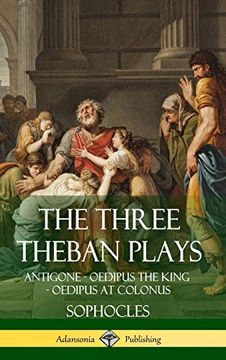 portada The Three Theban Plays: Antigone - Oedipus the King - Oedipus at Colonus (Hardcover) (en Inglés)