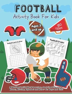 portada Football Activity and Coloring Book for kids Ages 3 and up A workbook with Word Searches, spot the difference, mazes, missing alphabet and more- for b (en Inglés)