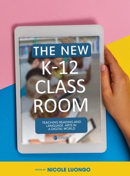 portada New K-12 Classroom: Teaching Reading and Language Arts in a Digital World