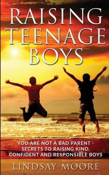 portada Raising Teenage Boys: You are not a bad Parent - Secrets to Raising Kind, Confident and Responsible Boys 