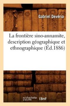 portada La Frontière Sino-Annamite, Description Géographique Et Ethnographique (Éd.1886) (en Francés)