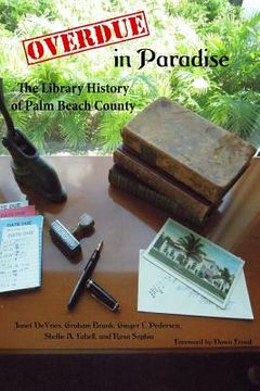 portada Overdue in Paradise: The Library History of Palm Beach County (in English)