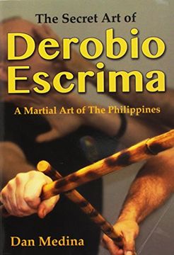 portada The Secret Art of Derobio Escrima: Martial Art of the Philippines (in English)