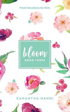 portada Bloom Book 3: Fresh Devotions for Girls (en Inglés)