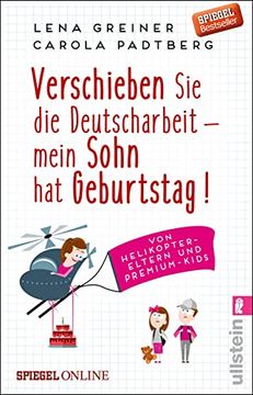 portada Verschieben sie die Deutscharbeit - Mein Sohn hat Geburtstag! Von Helikopter-Eltern und Premium-Kids (in German)