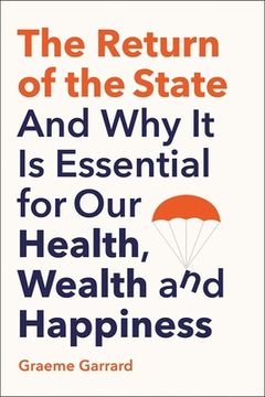 portada The Return of the State: And why it is Essential for our Health, Wealth and Happiness (in English)