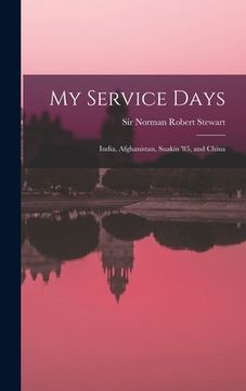 portada My Service Days: India, Afghanistan, Suakin '85, and China (en Inglés)
