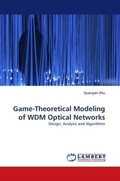 portada Game-Theoretical Modeling of WDM Optical Networks: Design, Analysis and Algorithms